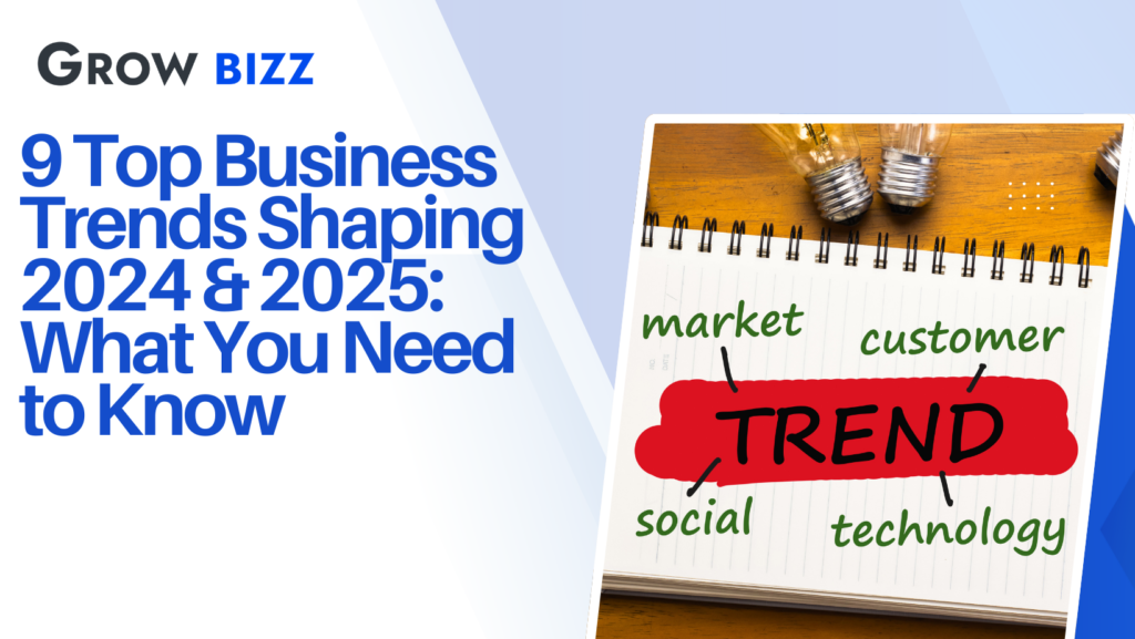 9 Top Business Trends Shaping 2024 & 2025 What You Need to Know