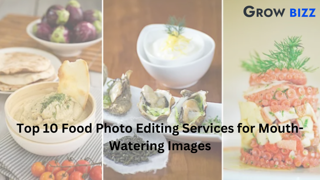 Top 10 Food Photo Editing Services for Mouth-Watering Images