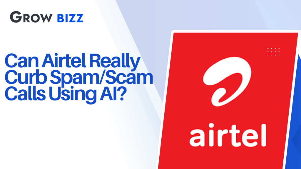 Can Airtel Really Curb SpamScam Calls Using AI